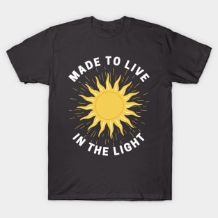 Running Low On Serotonin. Made To Live In The Light T-Shirt